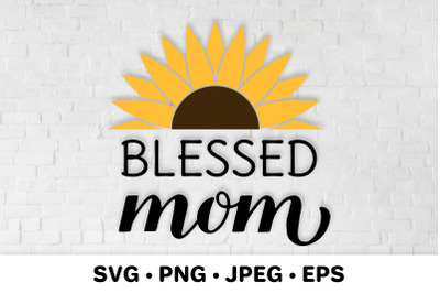 Blessed mom sunflower SVG. Mother&rsquo;s day gift