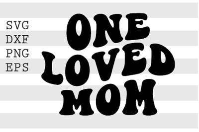 one loved mom SVG