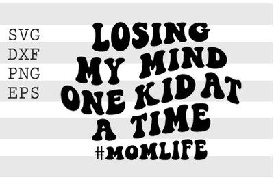 Losing my mind one kid at a time SVG