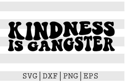 Kindness is gangster SVG