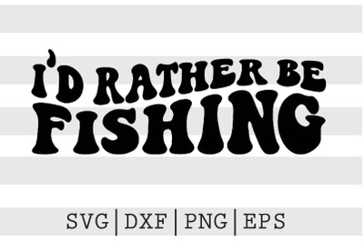 Id rather be fishing SVG