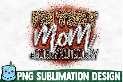 I&#039;m That Mom - Mom Life Sublimation Design