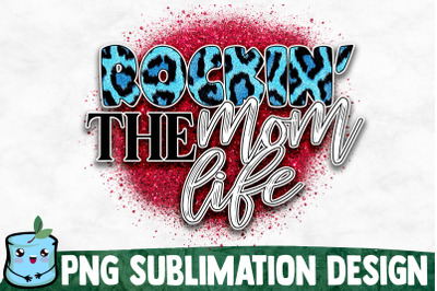 Rockin&#039; The Mom Life - Mom Life Sublimation Design