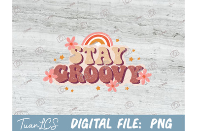 Stay Groovy Sublimation PNG