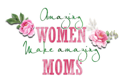 Amazing Women Make Amazing Mom PNG