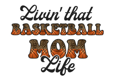 Living That Basketball Mom Life Sublimation