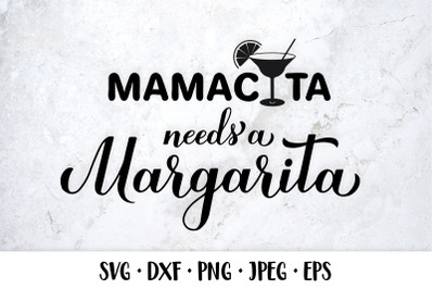 Mamacita needs a margarita SVG. Funny alcohol quote