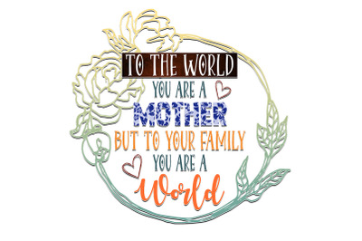 To The Family You Are The World Sublimation