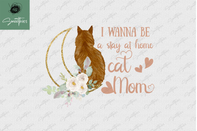 I Wanna Be A Stay At Home Cat Mom