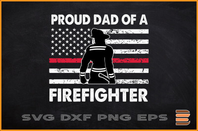 Proud Dad of a Firefighter Fireman