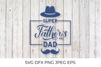 Happy Fathers Day SVG.  Super Dad