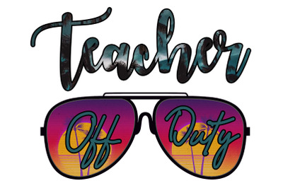 Teacher Off Duty Beach Glasses Sublimation