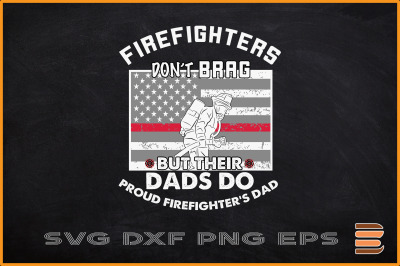 Firefighters Dont Brag Firefighter Dad