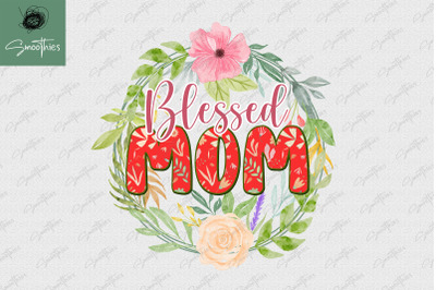 Blessed Mom Flower Mother Sublimation