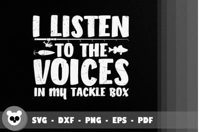 I Listen To The Voices In My Tackle Box