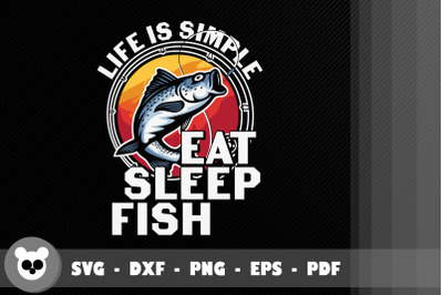 Life Is Simple Eat Sleep Fish