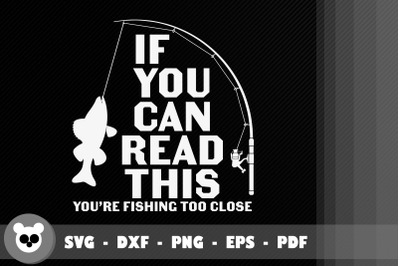 Fishing Slogan You&amp;&23;039;re Fishing Too Close