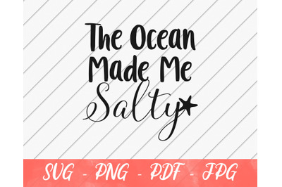 The Ocean Made Me Salty, SVG for Summer Vacation