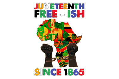 Juneteenth Free-ish Since 1865 Sublimation