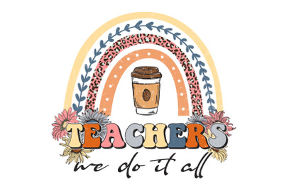 Rainbow &amp; Coffee Teacher Quotes PNG File Designs