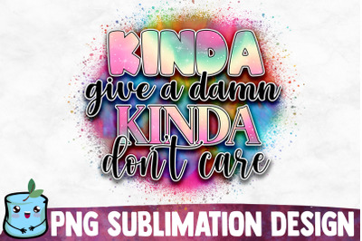 Kinda Give A Damn Kinda Don&#039;t Care Sublimation Design