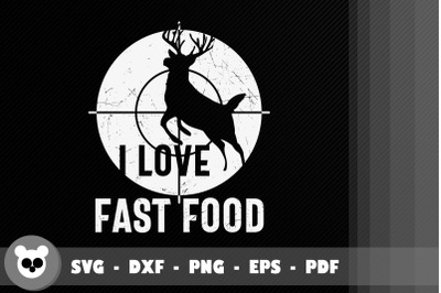 Funny Hunting I Love Fast Food