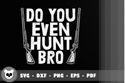 Hunting Design Do You Even Hunt Bro