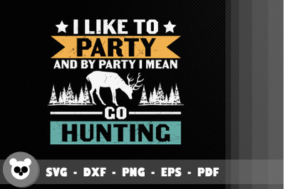 I Like To Party&2C; Party Mean Go Hunting