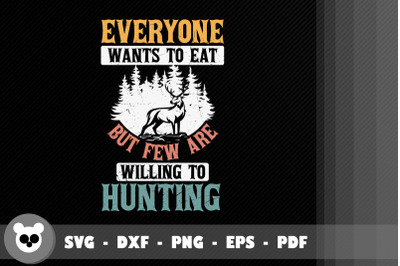 Everyone Wants Eat But Few Are Will Hunt