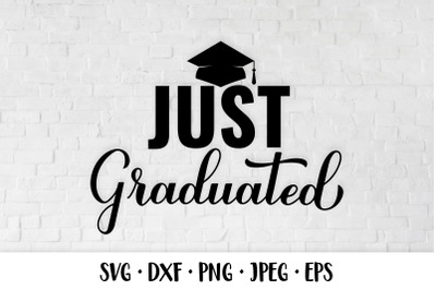 Just Graduated SVG. Grad Quote. Graduation Party Decorations