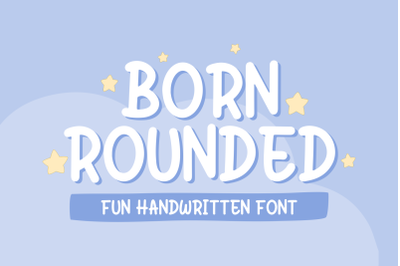 Born Rounded | Handwritten Font