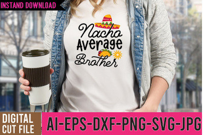Nacho Average Brother SVG Design