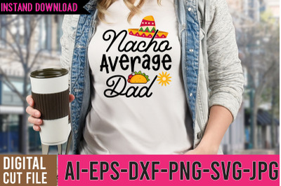 Nacho Average Dad SVG Design