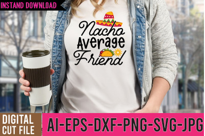 Nacho Average Friend SVG Design