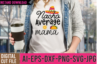 Nacho Average Mama SVG Design