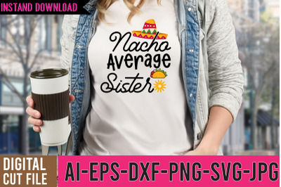 Nacho AVerage Sister SVG Cut File