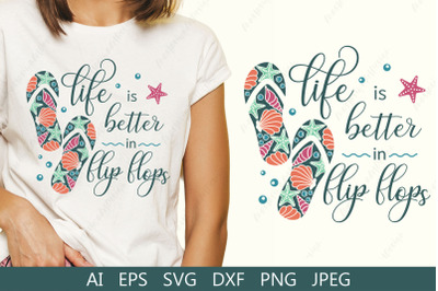 Life is better in flip flops svg, Summer t-shirt svg, Beach svg