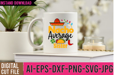 Nacho Average sister SVG Cut Files