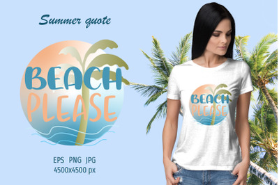 Summer quote - Beach please, sublimation design