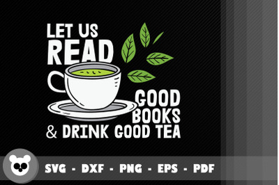 Let Us Read Good Books Drink Good Tea