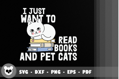 I Just Want To Read Books And Pet Cats