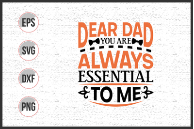 Dear dad always essential to me svg