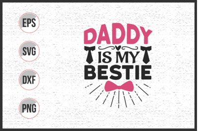 Daddy is my bestie svg