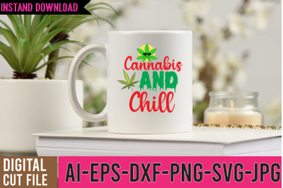 Cannabis And Chill SVG Design,Weed SVG | Cannabis Quotes SVG | Marijua