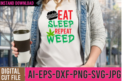 Eat Sleep Repeat Weed SVG Design,Cannabis SVG Design, Weed SVG | Canna