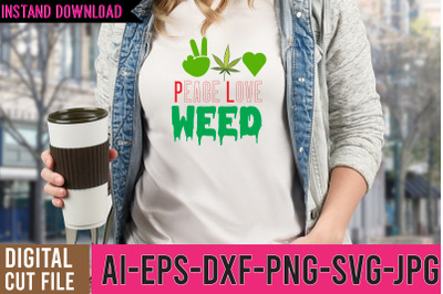 Peace Love Weed SVG Design,Weed SVG Design,Cannabis SVG Design, Weed S