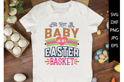 he put a baby in my easter basket