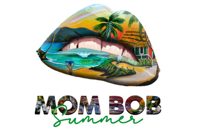 Mom Bob Summer Sexy Lips Design