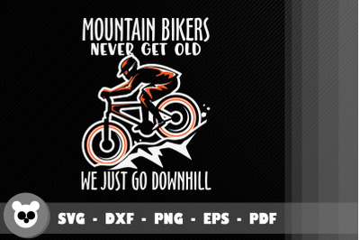 Mountain Biker Never Get Old Go Downhill