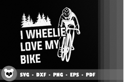 Cycling Gift I Wheelie Love My Bike